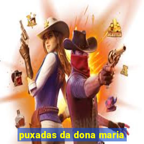 puxadas da dona maria